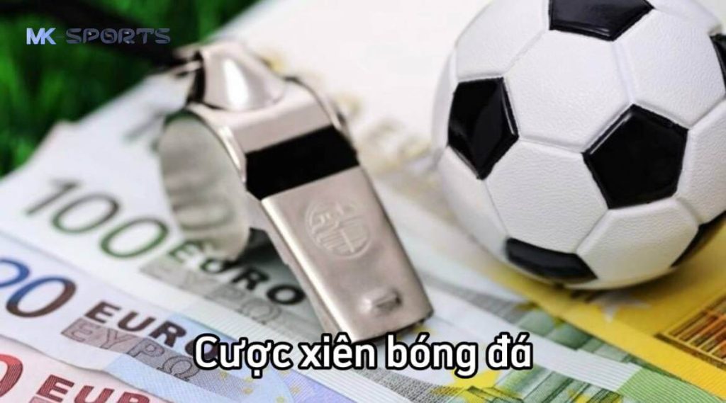 Một vài loại cược xiên bóng đá tại MK Sports