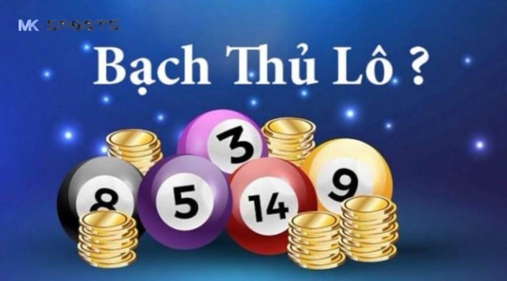 Khái niệm bạch thủ lô tại MK Sports là gì?